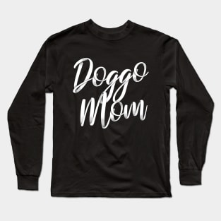 Dog mom, or doggo mom, or mom of the dog Long Sleeve T-Shirt